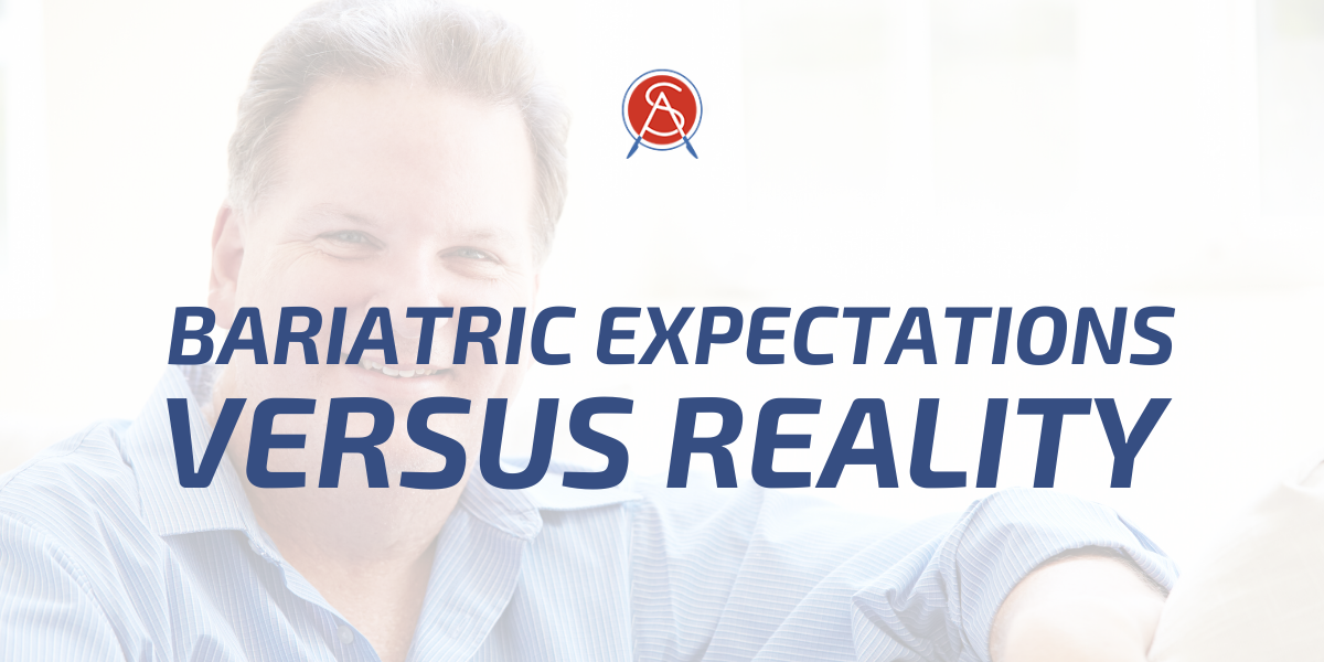 Expectations Vs. Reality – Be Sure You’re on The Right Track After Bariatric Surgery